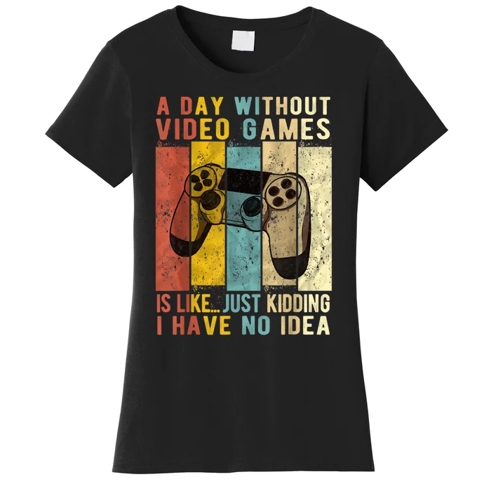 A Day Without Video Games Is Like Funny Gaming Gift Gamer Women's T-Shirt