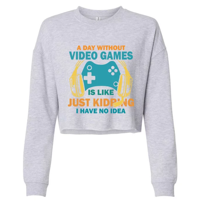 A Day Without Video Games Is Like Funny Gamer Gaming Gift Cropped Pullover Crew