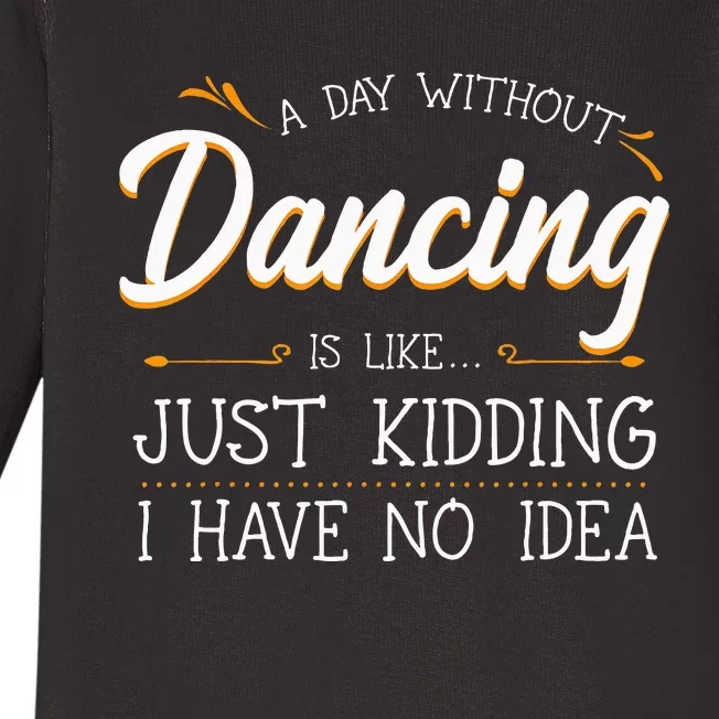 A Day Without Dance Is Like Choreographer Dancing Girl Baby Long Sleeve Bodysuit