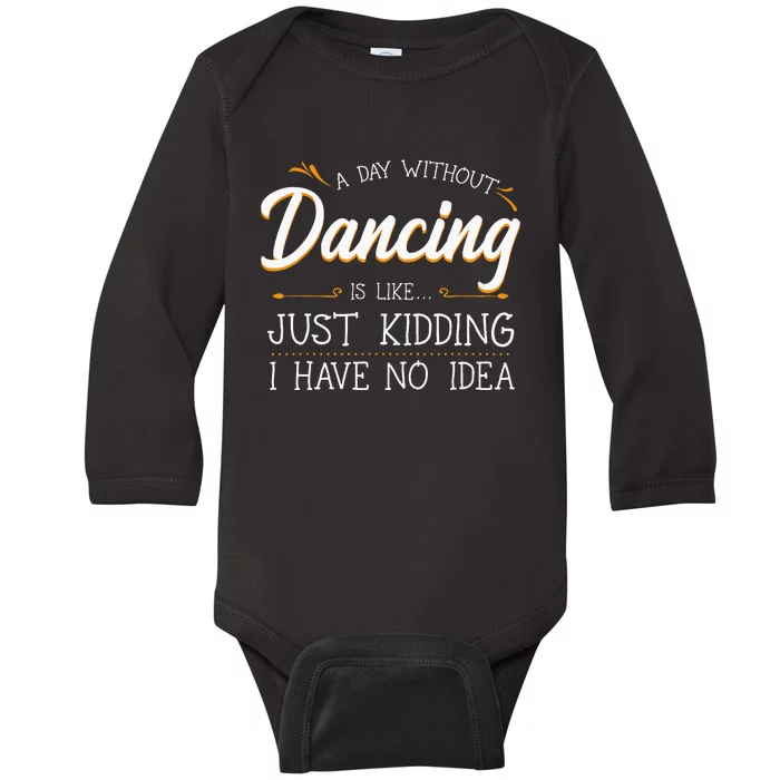 A Day Without Dance Is Like Choreographer Dancing Girl Baby Long Sleeve Bodysuit