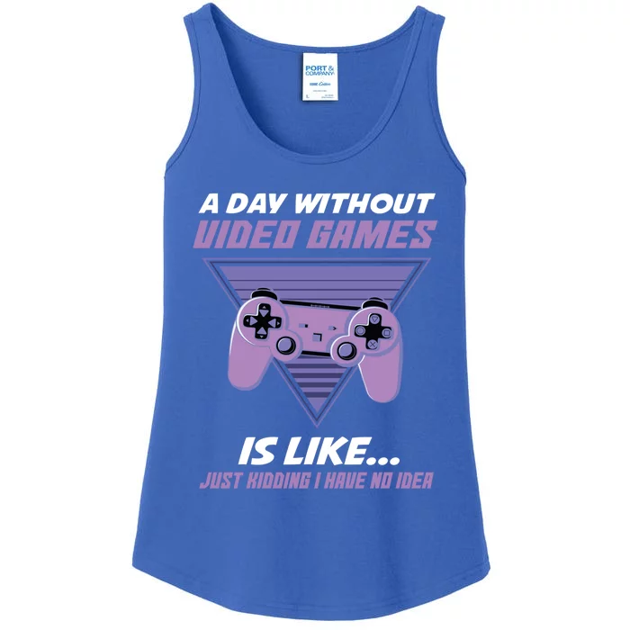 A Day Without Video Games Is Like Gaming Funny Retro Gamer Cute Gift Ladies Essential Tank