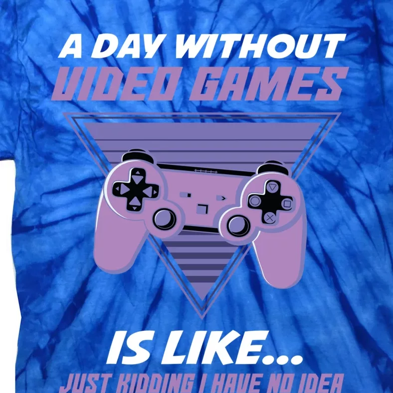 A Day Without Video Games Is Like Gaming Funny Retro Gamer Cute Gift Tie-Dye T-Shirt