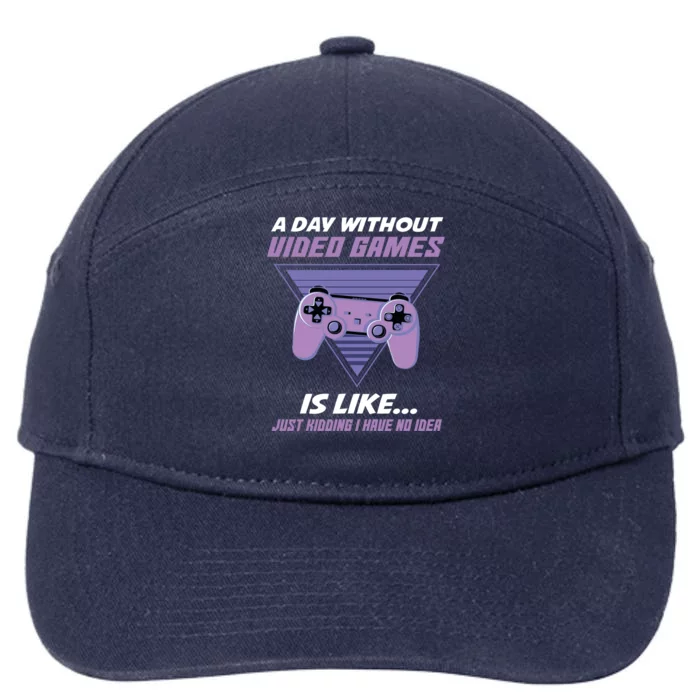 A Day Without Video Games Is Like Gaming Funny Retro Gamer Cute Gift 7-Panel Snapback Hat