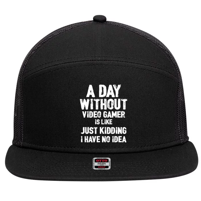 A DAY WITHOUT VIDEO GAMES IS LIKE, Funny Gaming Gamer 7 Panel Mesh Trucker Snapback Hat