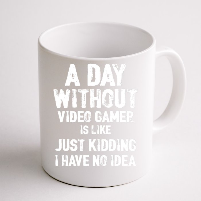 A DAY WITHOUT VIDEO GAMES IS LIKE, Funny Gaming Gamer Front & Back Coffee Mug