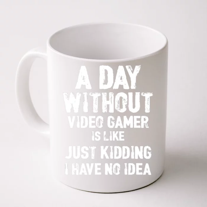 A DAY WITHOUT VIDEO GAMES IS LIKE, Funny Gaming Gamer Front & Back Coffee Mug