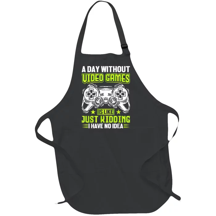 A DAY WITHOUT VIDEO GAMES IS LIKE Funny Gaming Gamer Full-Length Apron With Pocket