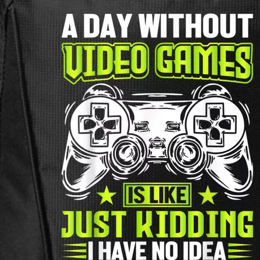 A DAY WITHOUT VIDEO GAMES IS LIKE Funny Gaming Gamer City Backpack