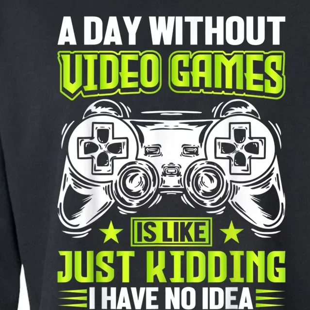 A DAY WITHOUT VIDEO GAMES IS LIKE Funny Gaming Gamer Cropped Pullover Crew