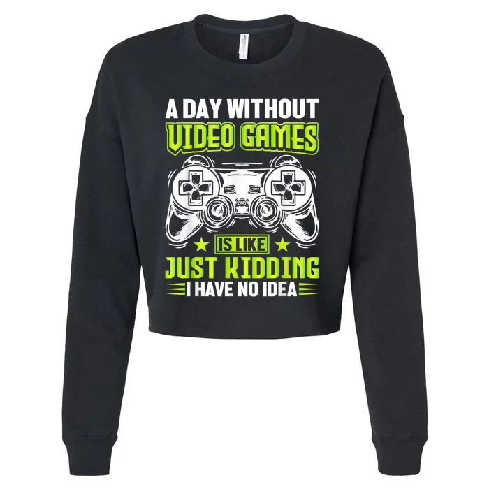 A DAY WITHOUT VIDEO GAMES IS LIKE Funny Gaming Gamer Cropped Pullover Crew