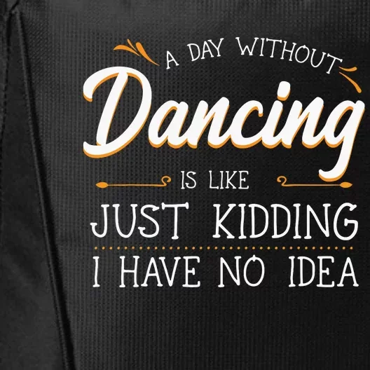 A Day Without Dance Is Like Choreographer Dancing Girl City Backpack