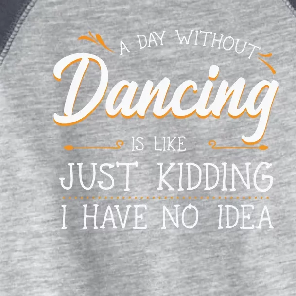 A Day Without Dance Is Like Choreographer Dancing Girl Toddler Fine Jersey T-Shirt