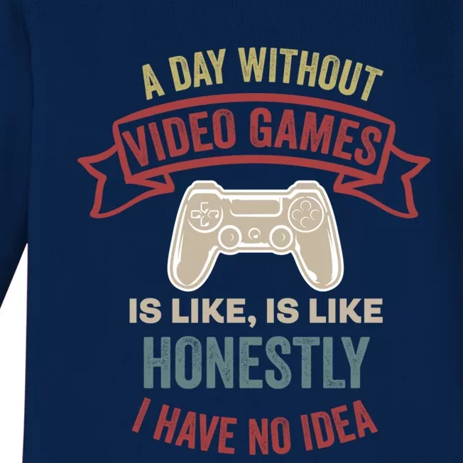 A Day Without Video Games Is Like Cool Gift Funny Gaming Cool Gift Baby Long Sleeve Bodysuit