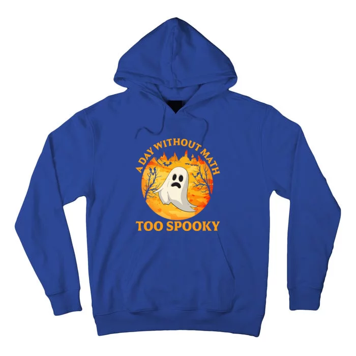 A Day Without Math Too Spooky Teacher Halloween Cute Ghost Gift Tall Hoodie