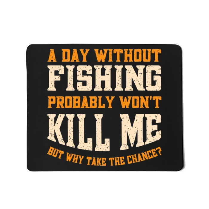 A Day Without Fishing for Adult Funny Fisherman Mousepad