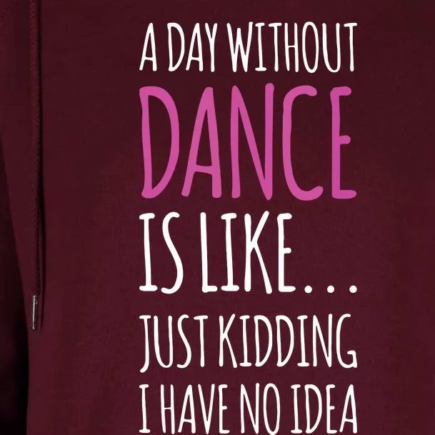 A Day Without Dance Is Like Gift Tee Funny Dance Womens Funnel Neck Pullover Hood