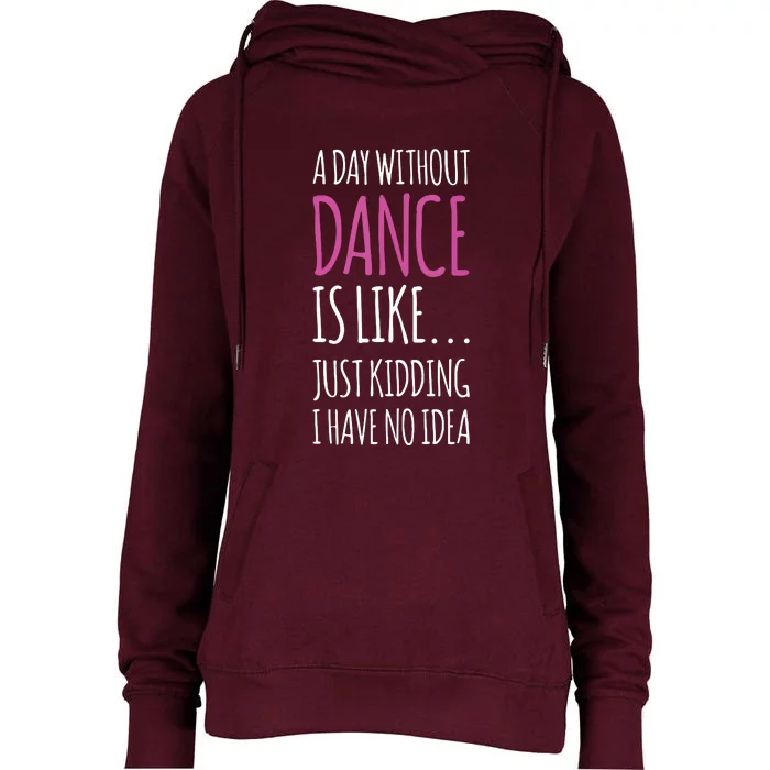 A Day Without Dance Is Like Gift Tee Funny Dance Womens Funnel Neck Pullover Hood