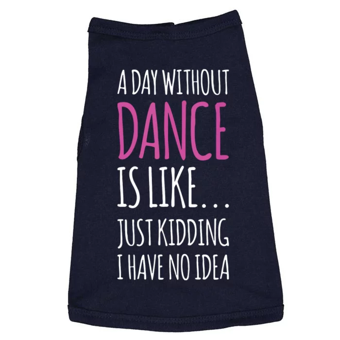 A Day Without Dance Is Like Gift Tee Funny Dance Doggie Tank