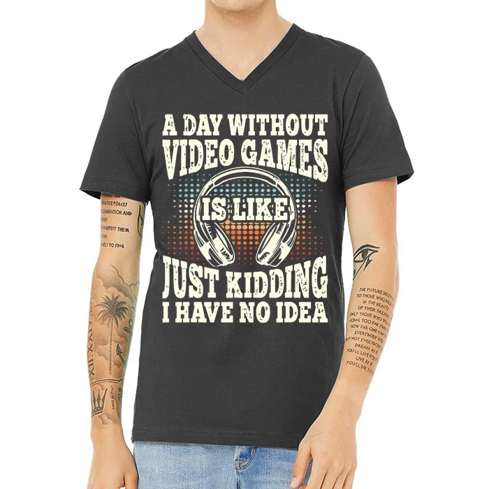 A Day Without Video Games Funny Video Gamer Gaming Retro V-Neck T-Shirt