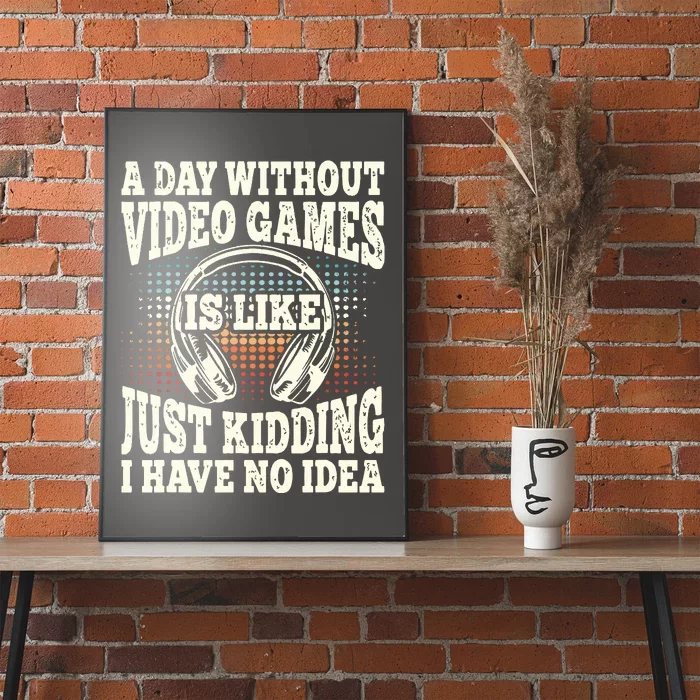 A Day Without Video Games Funny Video Gamer Gaming Retro Poster