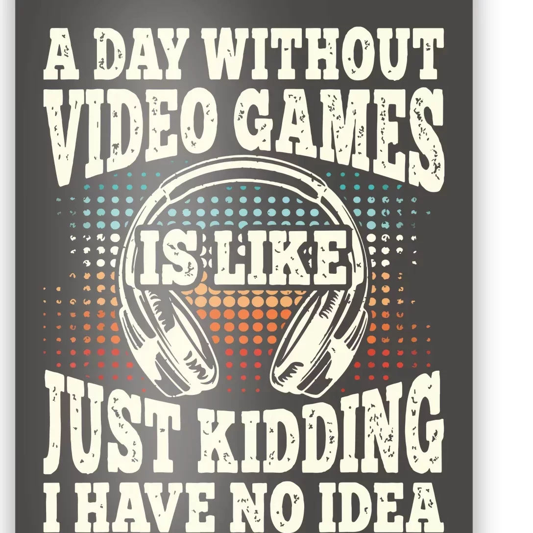 A Day Without Video Games Funny Video Gamer Gaming Retro Poster