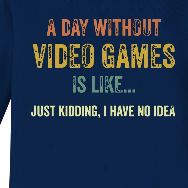 A Day Without Video Games Is Like Funny Gamer Gifts Gaming Baby Long Sleeve Bodysuit