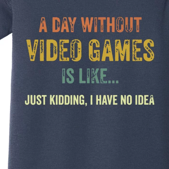 A Day Without Video Games Is Like Funny Gamer Gifts Gaming Baby Bodysuit