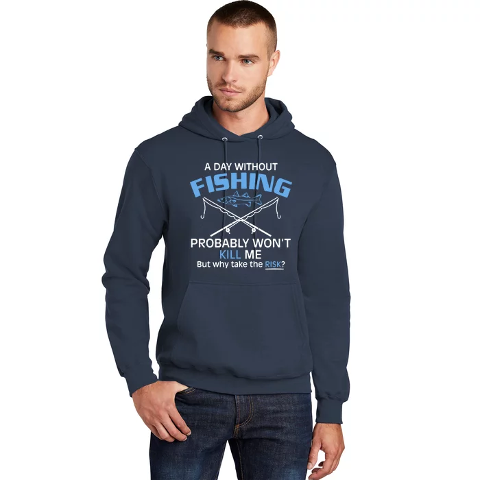 A Day Without Fishing Probably Wont Kill Me Funny Hoodie