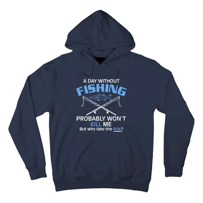 A Day Without Fishing Probably Wont Kill Me Funny Hoodie