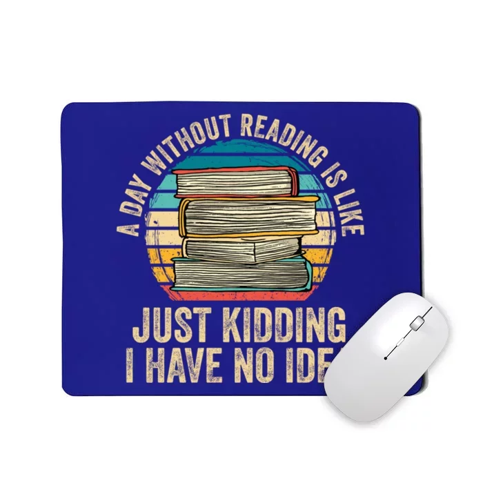 A Day Without Reading Is Like Book Lover Book Nerd Librarian Gift Mousepad