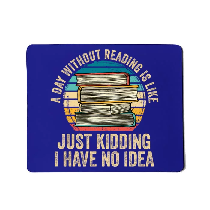 A Day Without Reading Is Like Book Lover Book Nerd Librarian Gift Mousepad