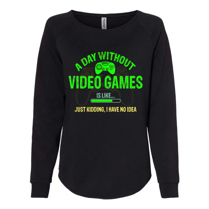 A Day Without Video Games Is Like Funny Gamer Funny Gift Gaming Gift Womens California Wash Sweatshirt