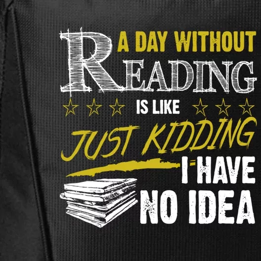 A Day Without Reading Is Like Just Ding No Idea Bookworm Gift City Backpack