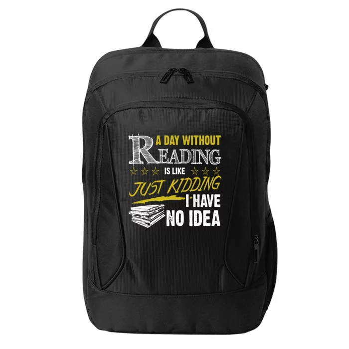 A Day Without Reading Is Like Just Ding No Idea Bookworm Gift City Backpack