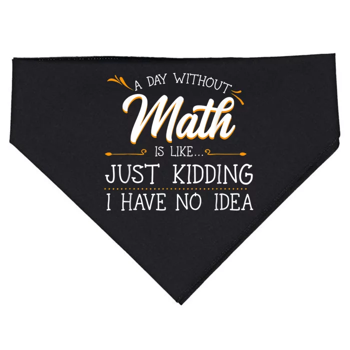 A Day Without Math Student Mathematics Lover Mathematician USA-Made Doggie Bandana