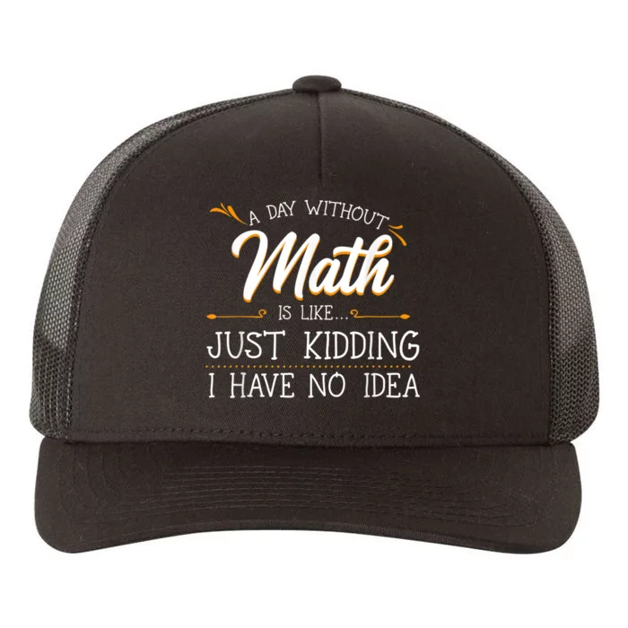 A Day Without Math Student Mathematics Lover Mathematician Yupoong Adult 5-Panel Trucker Hat