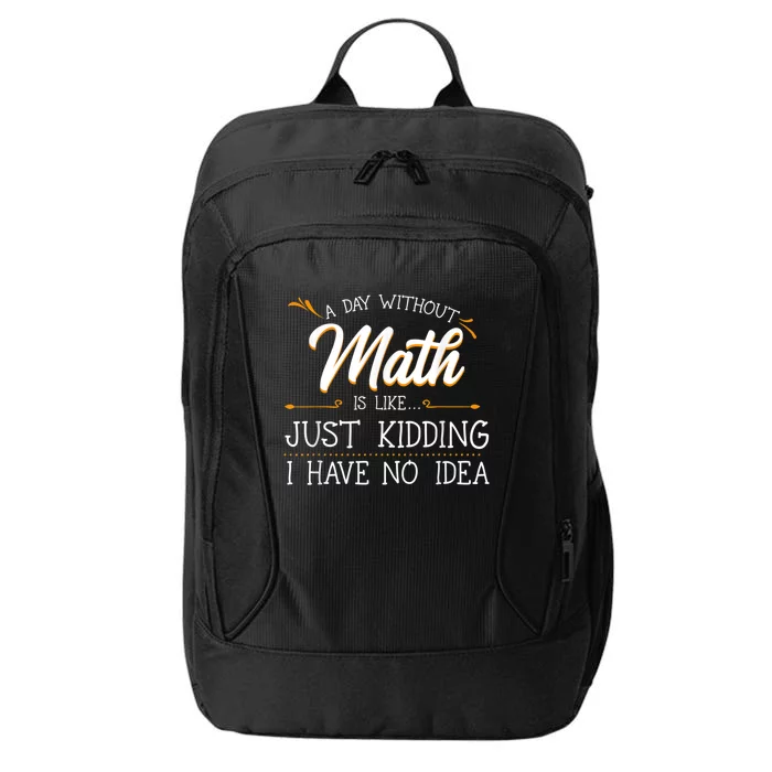 A Day Without Math Student Mathematics Lover Mathematician City Backpack