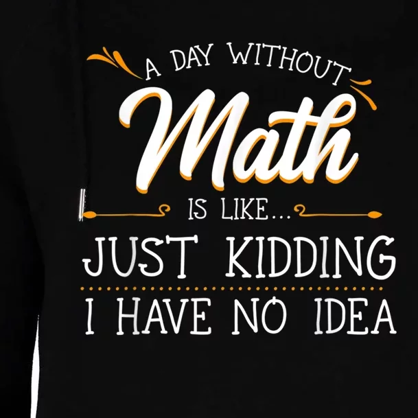 A Day Without Math Student Mathematics Lover Mathematician Womens Funnel Neck Pullover Hood