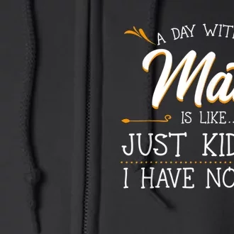 A Day Without Math Student Mathematics Lover Mathematician Full Zip Hoodie