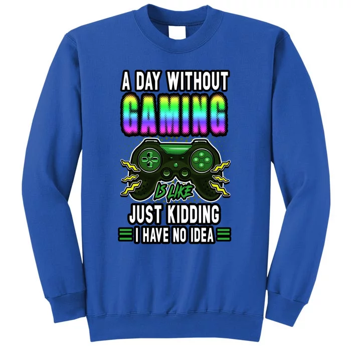 A Day Without Video Games Is Like Funny Video Gamer Gaming Gift Sweatshirt