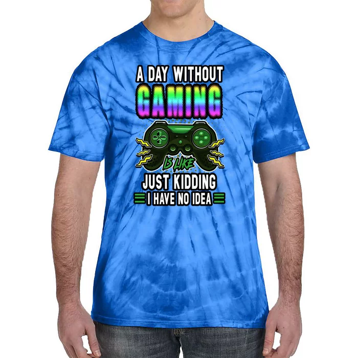 A Day Without Video Games Is Like Funny Video Gamer Gaming Gift Tie-Dye T-Shirt