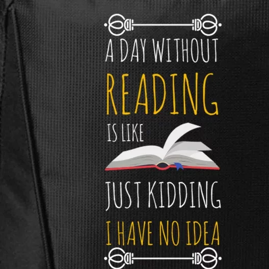 A Day Without Reading Is Like Gift Great Gift Funny Book Lover Gift City Backpack