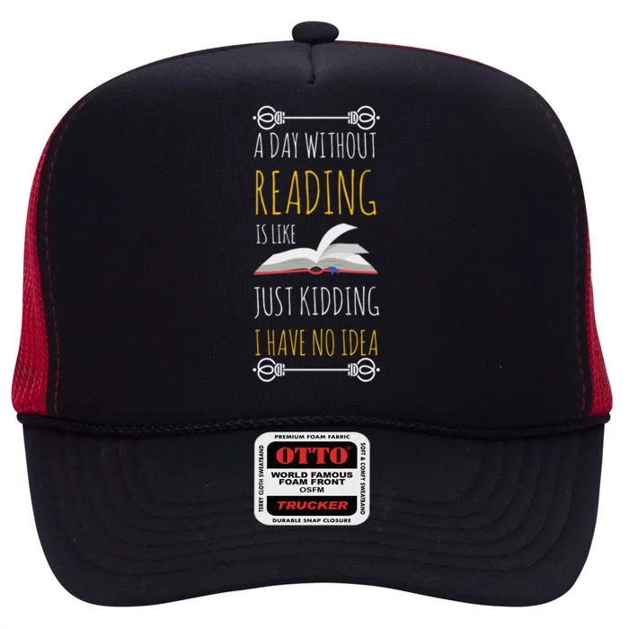 A Day Without Reading Is Like Gift Great Gift Funny Book Lover Gift High Crown Mesh Trucker Hat