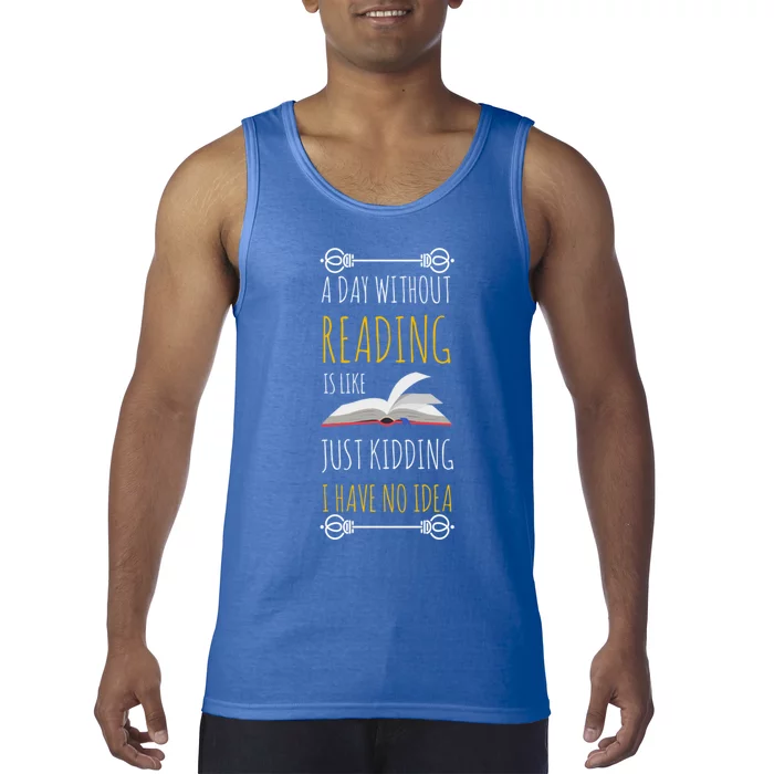 A Day Without Reading Is Like Gift Great Gift Funny Book Lover Gift Tank Top