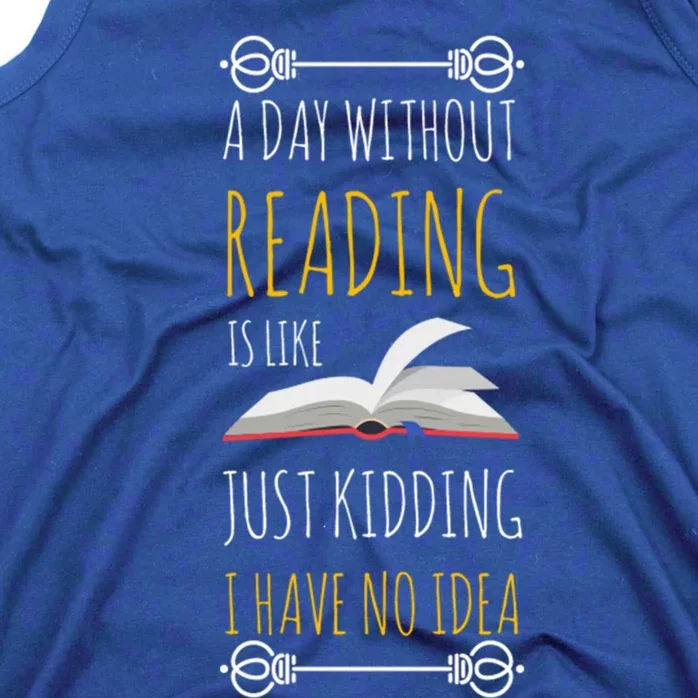 A Day Without Reading Is Like Gift Great Gift Funny Book Lover Gift Tank Top