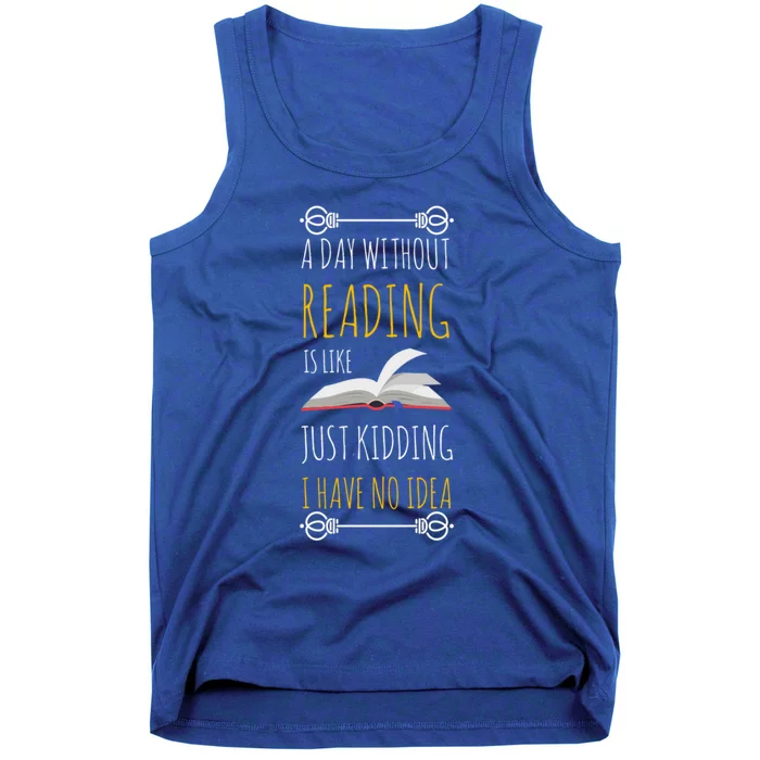 A Day Without Reading Is Like Gift Great Gift Funny Book Lover Gift Tank Top