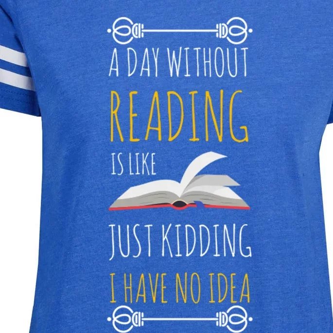 A Day Without Reading Is Like Gift Great Gift Funny Book Lover Gift Enza Ladies Jersey Football T-Shirt