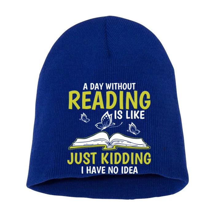 A Day Without Reading Gift Funny Gift Book Lover Gift Short Acrylic Beanie