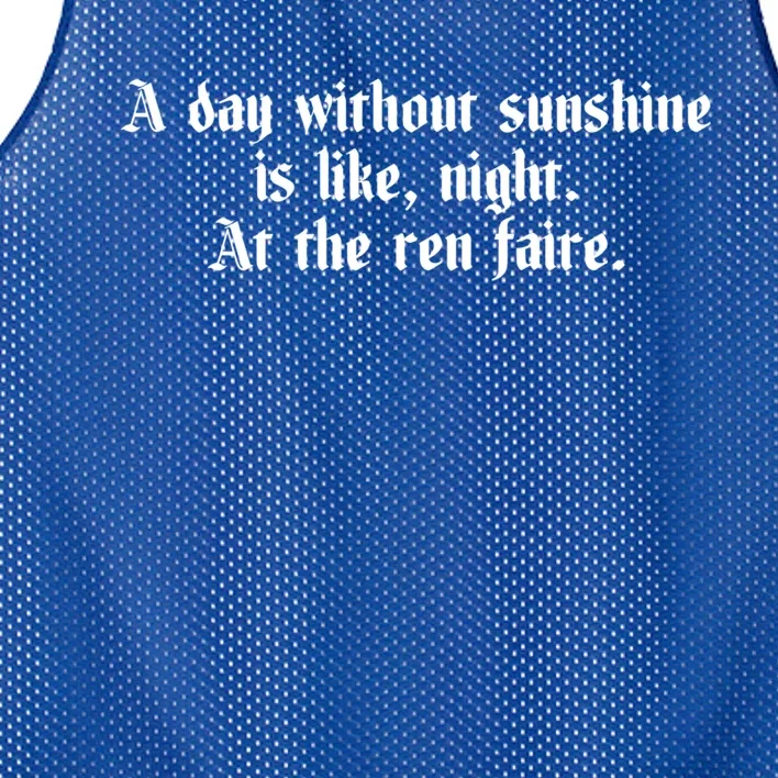 A Day Without Sunshine Is Like Night At The Ren Faire Cute Gift Mesh Reversible Basketball Jersey Tank