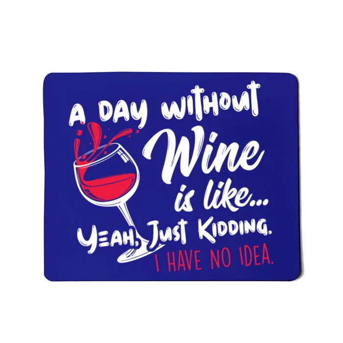 A Day Without Wine Is Like Just Ding Wine Er Funny Funny Gift Mousepad